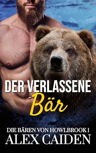 Der verlassene Bär: Ein Bären-Gestaltwandler MM Instalove Kurzroman (Die Bären von Howlbrook 1)