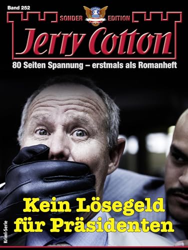 Jerry Cotton Sonder-Edition 252: Kein Lösegeld für Präsidenten