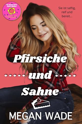 Pfirsiche und Sahne: Eine Kurvige Frau Romantik (Süße Kurven 9)