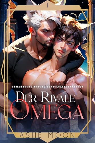 Der Rivale Omega (Unwahrscheinliche Schicksalsgefährten)