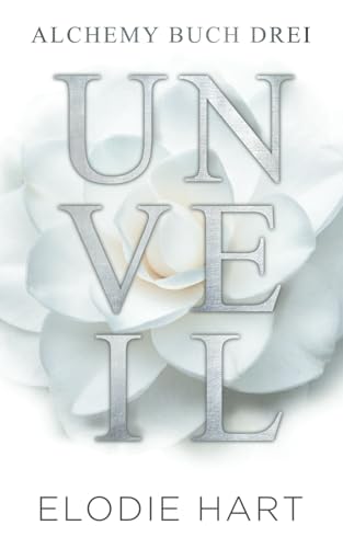 Unveil (Deutsche Ausgabe) (Alchemy (Deutsche Ausgabe))