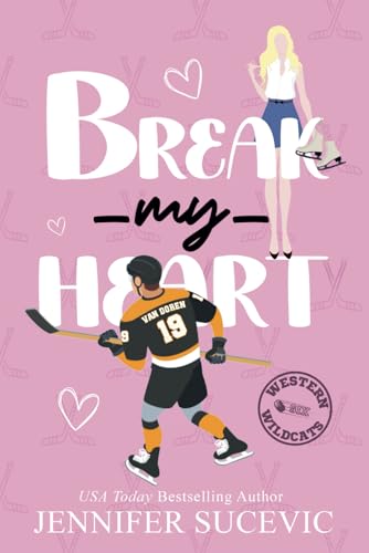 Break My Heart: An Enemies-to-Lovers Coach's Daughter Sports Romance (Western Wildcats Hockey, Band 6)