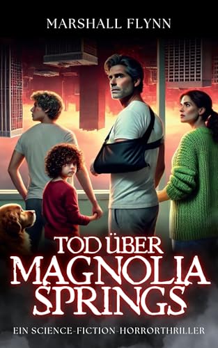 Tod über Magnolia Springs: Ein Science-Fiction-Horrorthriller