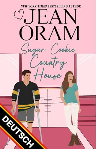 Sugar Cookie Country House: He Falls First Sports Romance (Sweet & Clean) DEUTSCH (Hockey Sweethearts (DEUTSCH) 6)