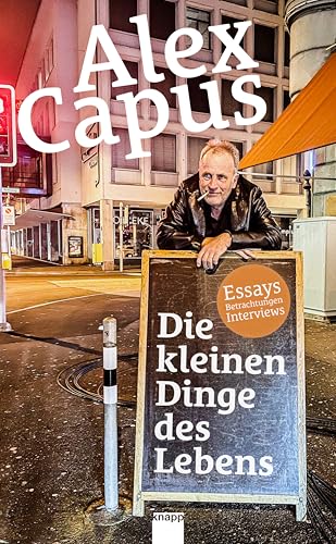 Die kleinen Dinge des Lebens: Essays Betrachtungen Interviews