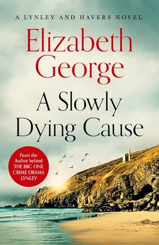 A Slowly Dying Cause: The New York Times Bestseller, A Page-Turning Mystery Featuring Thomas Lynley, now appearing on BBC and iPlayer (Inspector Lynley Book 22)