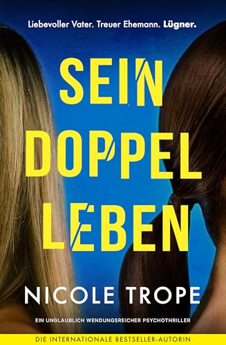 Sein Doppelleben: Ein unglaublich wendungsreicher Psychothriller