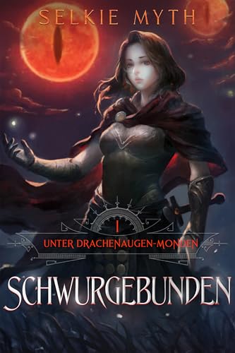 Schwurgebunden: Ein LitRPG-Fantasy-Roman (Unter Drachenaugen-Monden 1)