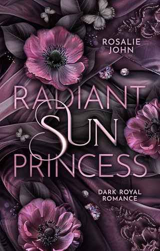 Radiant Sun Princess: Band 1 von 2 (Dark Royal Romance) (Sun-Dilogie)