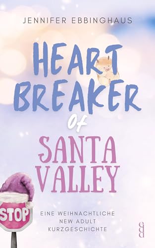 Heartbreaker of Santa Valley: eine weihnachtliche New Adult Kurzgeschichte, mit Second Chance Trope