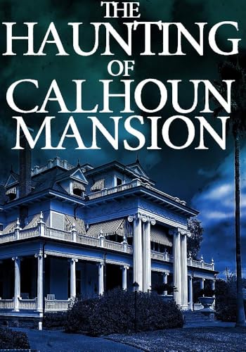 The Haunting of Calhoun Mansion (Ein fesselndes Spukhaus-Mysterium 12)
