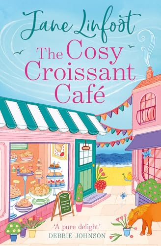 The Cosy Croissant Café: A brand-new must-read cosy rom-com for fans of small-town romance, enemies to lovers, and deliciously sweet love stories in 2025!