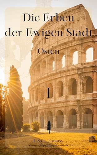 Die Erben der Ewigen Stadt - Osten: I