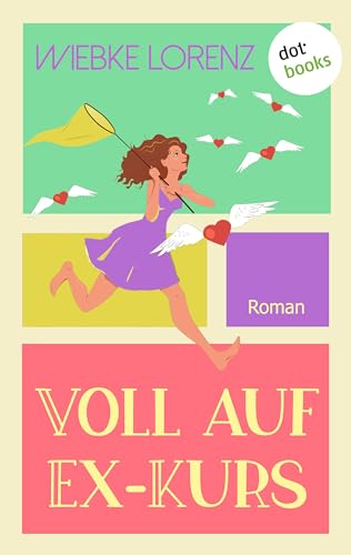 Voll auf Ex-Kurs: Roman | Romantische Komödie über zweite Chancen für die Liebe