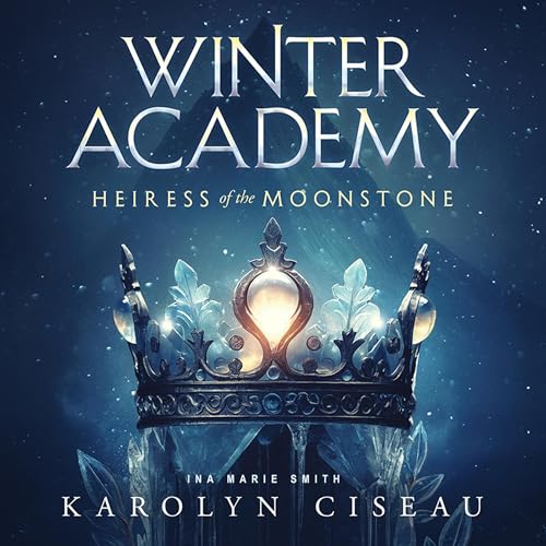 Winter Academy - Heiress of the Moonstone: Seasons of Fate