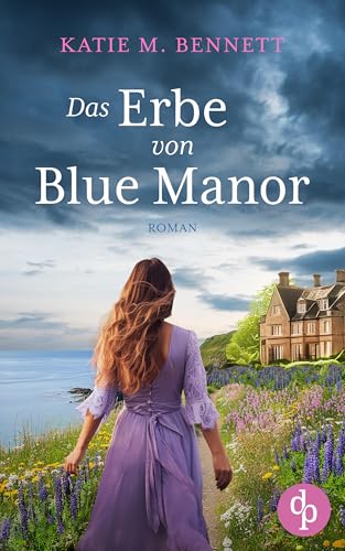 Das Erbe von Blue Manor | Ein mitreißendes Familiengeheimnis an der Küste Cornwalls