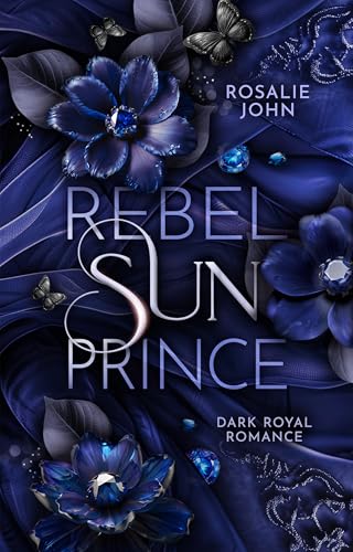 Rebel Sun Prince: Band 2 von 2 (Dark Royal Romance) (Sun-Dilogie)