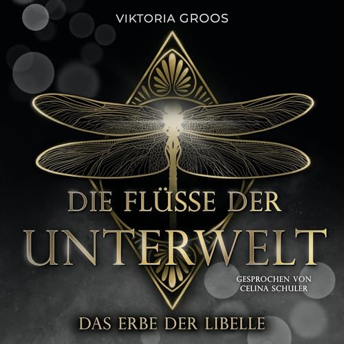 Das Erbe der Libelle: Die Flüsse der Unterwelt-Reihe (Band 1)