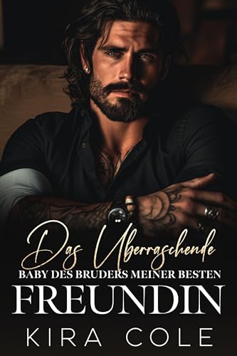 Das überraschende Baby des Bruders meiner besten Freundin (Mafia-Alphas: Die Familienbosse 2)