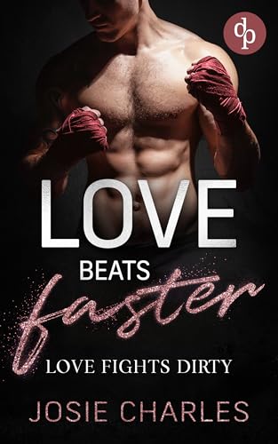 Love fights dirty: Eine spicy Enemies to Lovers Sports Romance (Love beats faster-Reihe 1)