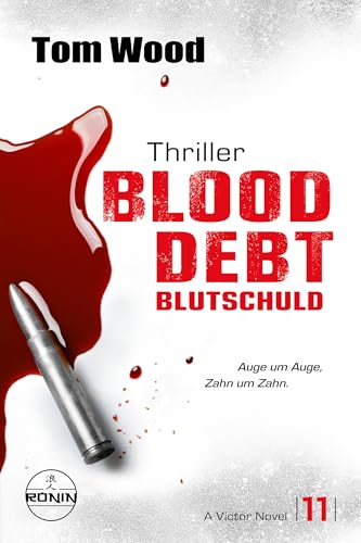 Blood Debt – Blutschuld. Auge um Auge, Zahn um Zahn.: Ein Victor-Thriller von Tom Wood (Tesseract 11)