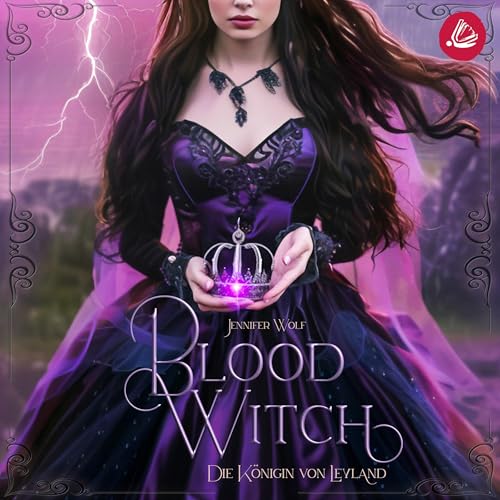 Blood Witch - Die Königin von Leyland: Witches of Leyland Band 4