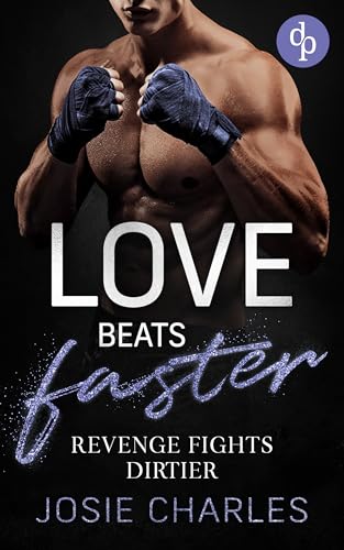 Revenge fights dirtier: Eine spicy Enemies to Lovers Sports Romance (Love beats faster-Reihe 2)