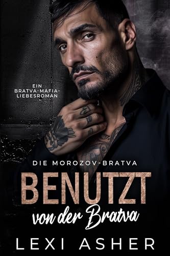 Benutzt von der Bratva: Ein Bratva-Mafia-Liebesroman (Die Morozov-Bratva 11)