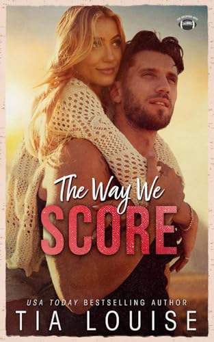 The Way We Score: A small-town, accidental pregnancy, sports romance (The Bradford Boys - Model Paperbacks)