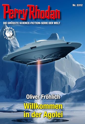 Perry Rhodan 3312: Willkommen in der Agolei: Perry Rhodan-Zyklus "Phoenix" (Perry Rhodan-Erstauflage)