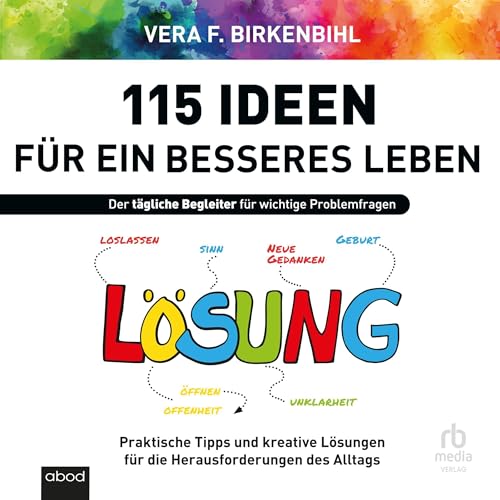 115 Ideen für ein bessers Leben: Praktische Tipps und kreative Lösungen für die Herausforderungen des Alltags