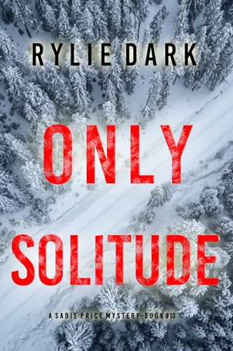 Only Solitude (A Sadie Price FBI Suspense Thriller—Book 10)
