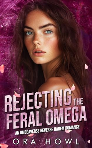 Rejecting the Feral Omega: An Omegaverse Reverse Harem Romance (Feral Omega Queens Book 2)