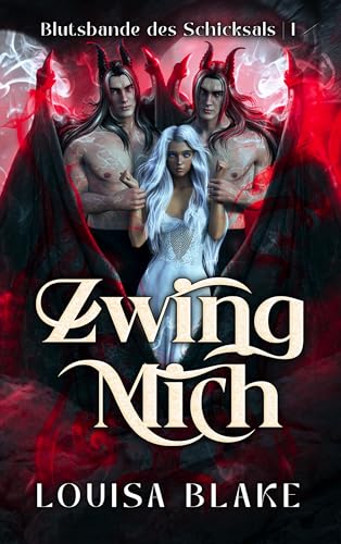 Zwing Mich (Blutsbande des Schicksals 1)