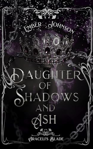 Daughter of Shadows and Ash (Araceli's Blade Book 1)