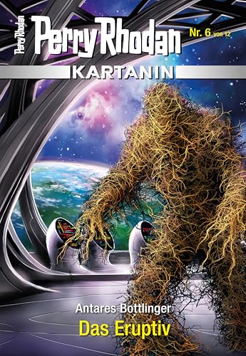 Kartanin 6: Das Eruptiv: Miniserie (PERRY RHODAN-Kartanin)