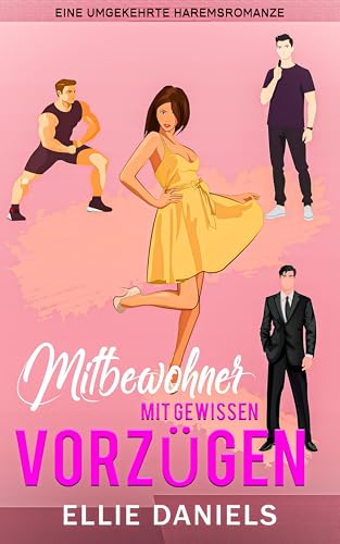 Mitbewohner Mit Gewissen Vorzügen: Eine Warum Wählen-Reihe, Eigenständige Romantische Komödie, Reverse-Harem-Romanze (Eigenständige Romantikkomödie Reverse Harem-Reihe 1)