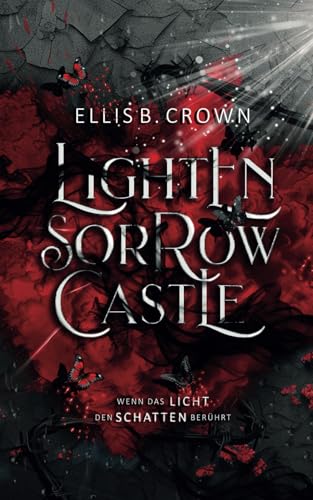 Lightensorrow Castle: Wenn das Licht den Schatten berührt (Zwischen Licht und Schatten, Band 1)