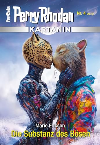 Kartanin 4: Die Substanz des Bösen: Miniserie (PERRY RHODAN-Kartanin)