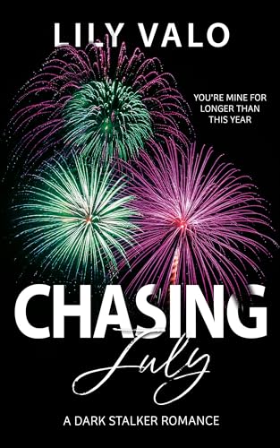 Chasing July: A Dark Stalker Romance (Festive-F*cks-Series)