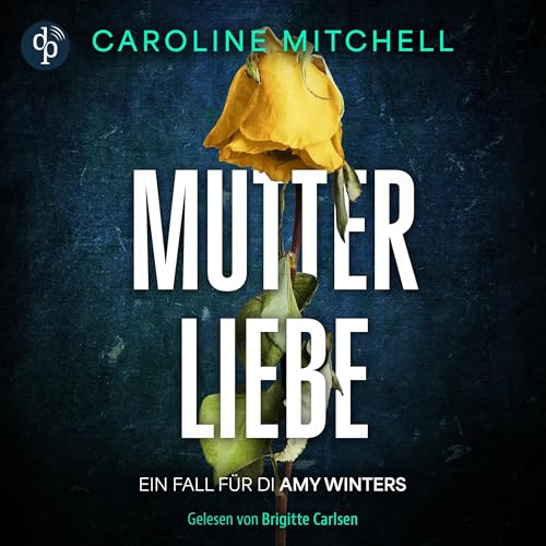 Mutterliebe - Wenn das Böse zur Familie gehört: Ein Fall für DI Amy Winters - Band 1