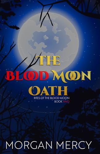 The Blood Moon Oath: A Dark, Paranormal Romance (Rites of the Blood Moon, Band 2)