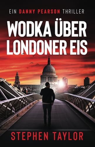 Wodka Über Londoner Eis (Die Danny-Pearson-Thriller-Reihe, Band 1)