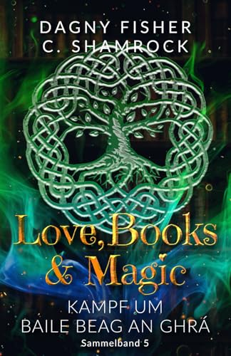 Kampf um Baile Beag an Ghrá: Love, Books & Magic - Sammelband 5 (Sammelbände Love, Books & Magic, Band 5)