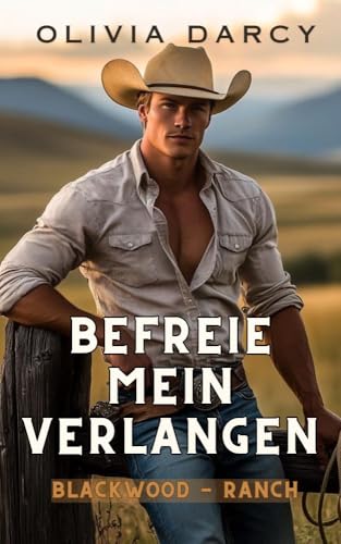 Befreie mein Verlangen: Leidenschaftlicher Cowboy Liebesroman (Zweiteiler Band 2) (Die unwiderstehlichen Cowboys)