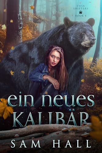 Ein neues Kalibär: Ein Bär Shifter Liebesroman (Ursa Shifter 5)