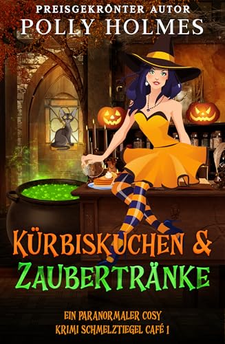 Kürbiskuchen & Zaubertränke (Melting Pot Cafe Buch 1) (Melting Pot Café - Eine paranormale, gemütliche Krimiserie)