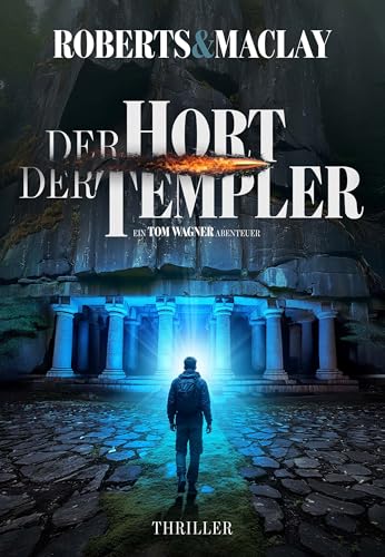 Der Hort der Templer (Ein Tom Wagner Abenteuer 15)