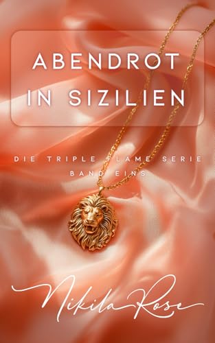 Abendrot in Sizilien: Special Edition: Buch Eins der Triple Flame Serie