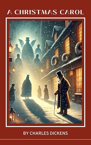 A Christmas Carol by Charles Dickens: A Timeless Tale of Redemption and Holiday Spirit